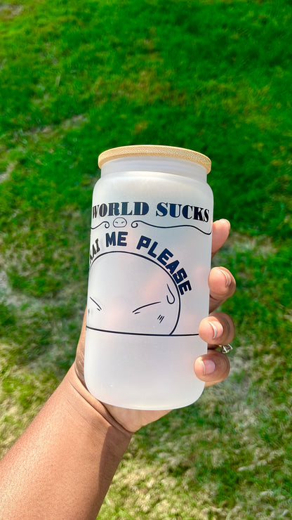 World sucks Isekai me glass cup 16oz Baddiebbear